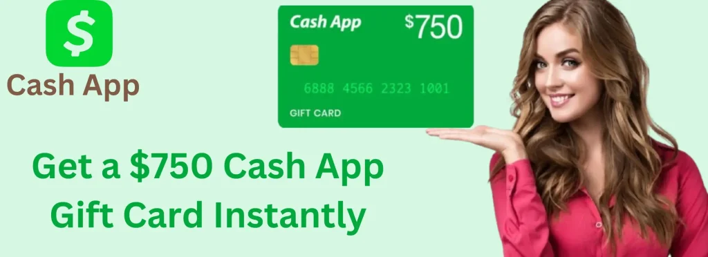 $750 cash App Gift Card