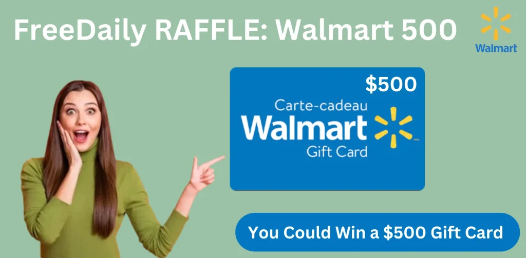 $500 FreeDaily RAFFLE Walmart Gift Card