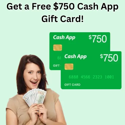 Take a $750 Cash App Gift Card and Win Big with Exclusive Offers in 2025!